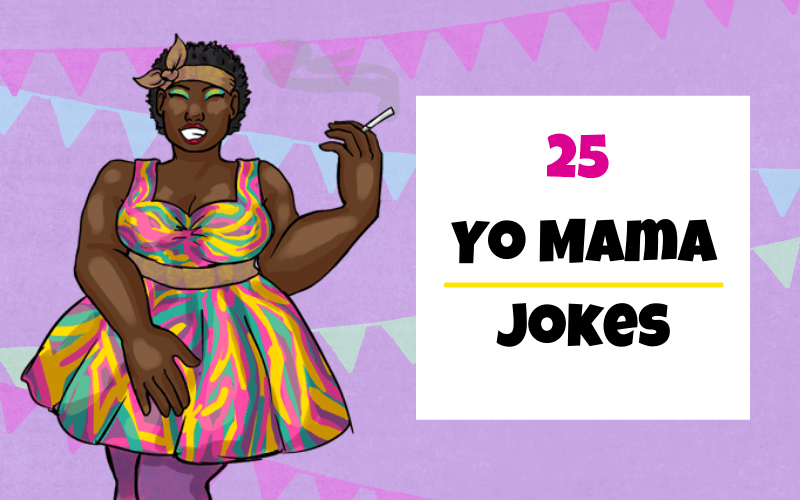 25 of The Best Yo Mama Jokes That Will Make Ya'll Laugh 25 of The Best Yo Mama Jokes That Will Make Ya'll Laugh